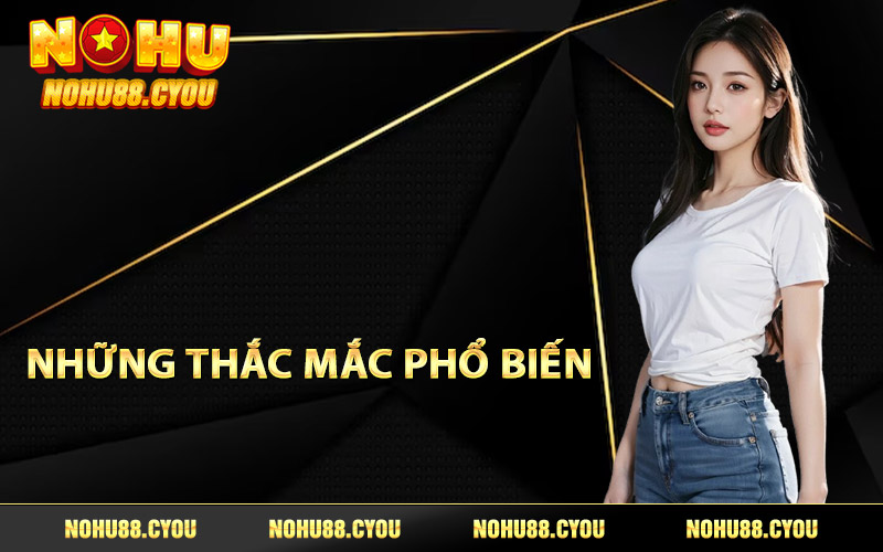 Những thắc mắc phổ biến